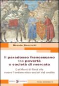 Il paradosso francescano tra povertà e società di mercato. Dai monti di pietà alle nuove frontiere etico-sociali del credito