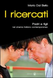 I ricercati. Padri e figli nel cinema italiano del Duemila