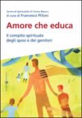 Amore che educa. Il compito spirituale degli sposi e dei genitori