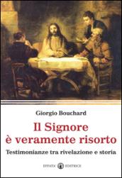 Il Signore è veramente risorto. Testimonianze tra rivelazione e storia