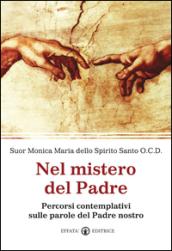 Nel mistero del Padre. Percorsi contemplativi sulle parole del Padre Nostro