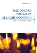 Dal dolore che salva alla misericordia. Per un mondo più umano