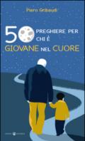 50 preghiere per chi è giovane nel cuore