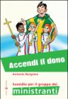 Accendi il dono. Sussidio per il gruppo dei ministranti