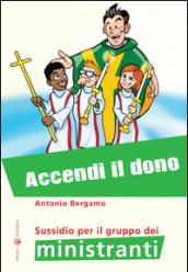 Accendi il dono. Sussidio per il gruppo dei ministranti