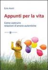 Appunti per la vita. Come costruire relazioni d'amore autentiche