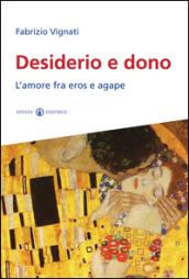 Desiderio e dono. L'amore fra Eros e Agape