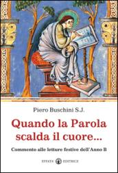 Quando la parola scalda il cuore... Commento alle letture festive dell'anno B