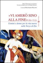 Vi amerò sino alla fine (Gv 13,1). Uomini e donne per la vita nuova nelle nozze di Dio