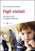 Figli violati. Sei storie vere di coppie separate