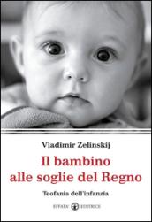 Il bambino alle soglie del Regno. Teofania dell'infanzia