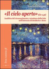 «Il cielo aperto» (Gv 1,51). Analitica del riconoscimento e struttura della fede nell'intreccio di desiderio e dono