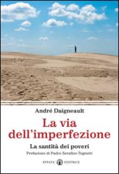 La via dell'imperfezione. La santità dei poveri