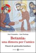 Betania: una dimora per l'amico. Pilastri di spiritualità familiare