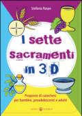 I sette sacramenti in 3D. Proposte di catechesi per bambini, preadolescenti e adulti. Ediz. illustrata