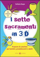 I sette sacramenti in 3D. Proposte di catechesi per bambini, preadolescenti e adulti. Ediz. illustrata