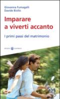 Imparare a viverti accanto. I primi passi del matrimonio