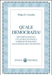 Quale democrazia? Dottrina sociale cristiana e programmi politici alle soglie del XX secolo