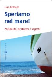 Speriamo nel mare! Possibilità, problemi e segreti