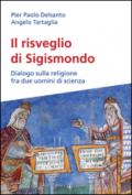 Il risveglio di Sigismondo. Dialogo sulla religione fra due uomini di scienza