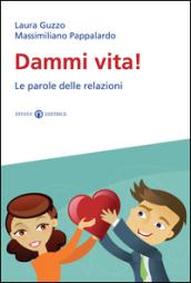 Dammi vita! Le parole delle relazioni