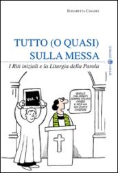 Tutto (o quasi) sulla messa. I riti iniziali e la liturgia della parola. 1.