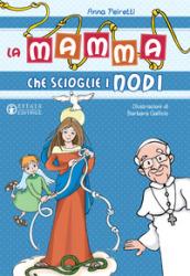 La mamma che scioglie i nodi. Ediz. illustrata