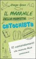 Il manuale della perfetta catechista. 10 comandamenti che neanche Mosè conosceva