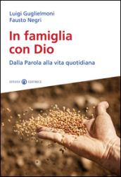 In famiglia con Dio. Dalla Parola alla vita quotidiana