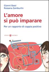 L'amore si può imparare. Per un rapporto di coppia positivo