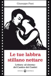 Le tue labbra stillano nettare: Lettura «al cinema» del Cantico dei Cantici