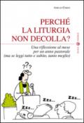 Perché la liturgia non decolla? Una riflessione al mese per un anno pastorale (ma se leggi tutto e subito, tanto meglio)