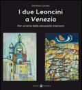 I Due leoncini a Venezia. Per un'arte della necessità interiore. Ediz. illustrata