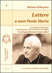 Lettere a suor Paola Maria. Il cardinale Pellegrino e la fondazione del Carmelo di Montiglio. Corrispondenza (1959-1981)