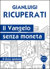 Il Vangelo senza moneta. Il ricco epulone