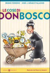 Le cose di don Bosco. Ediz. illustrata