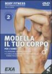 Modella il tuo corpo. Per l'uomo. DVD. 2.