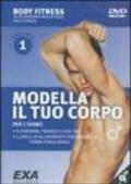 Modella il tuo corpo. Per l'uomo. DVD. 1.