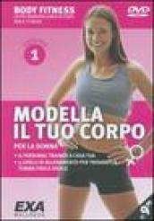 Modella il tuo corpo. Per la donna. DVD. 1.