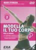 Modella il tuo corpo. Per la donna. DVD. 2.