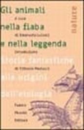 Gli animali nella fiaba e nella leggenda. Storie fantastiche alle origini dell'etologia