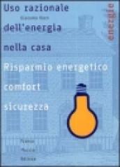 Uso razionale dell'energia nella casa. Risparmio energetico, comfort e sicurezza