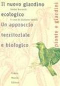 Il nuovo giardino ecologico. Un approccio territoriale e biologico