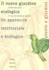 Il nuovo giardino ecologico. Un approccio territoriale e biologico