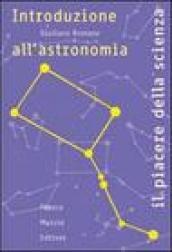 Introduzione all'astronomia. Esercitazioni e problemi per lo studio dei fenomeni celesti. Ediz. illustrata