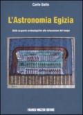 L'astronomia egizia. Dalle scopere archeologiche alla misurazione del tempo. Ediz. illustrata