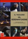 Il taccuino del birdwatching. Come osservare gli uccelli, riconoscerli e registrarne gli avvistamenti