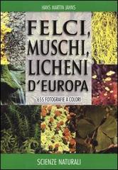 Felci, muschi e licheni d'Europa. Ediz. illustrata