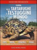 Guida delle tartarughe e delle testuggini del mondo. Ediz. illustrata