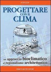 Progettare con il clima. Un approccio bioclimatico al regionalismo architettonico